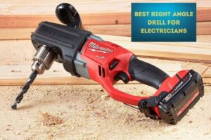 Best Right Angle Drill For Electricians