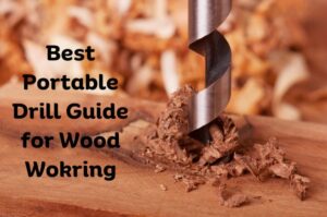 Best Portable Drill Guide Attachment for Woodwokring