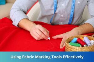 How to Use Fabric Marking Tools