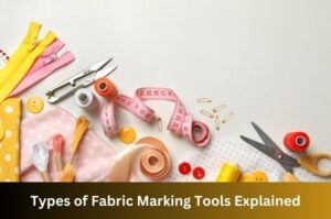 Types of Fabric Marking Tools